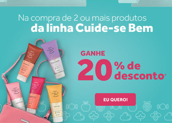 Ganhe 20 porcento de desconto na compra de 2 ou mais produtos da linha Cuide-se Bem