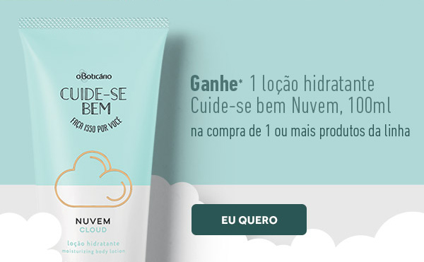 E na compra de 1 ou mais produtos da linha cuide-se bem ganhe 1 loção hidratante Cuide-se bem Nuvem, 200ml 